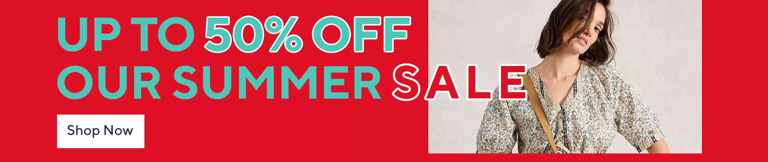 Up to 50% Off Our Summer Sale