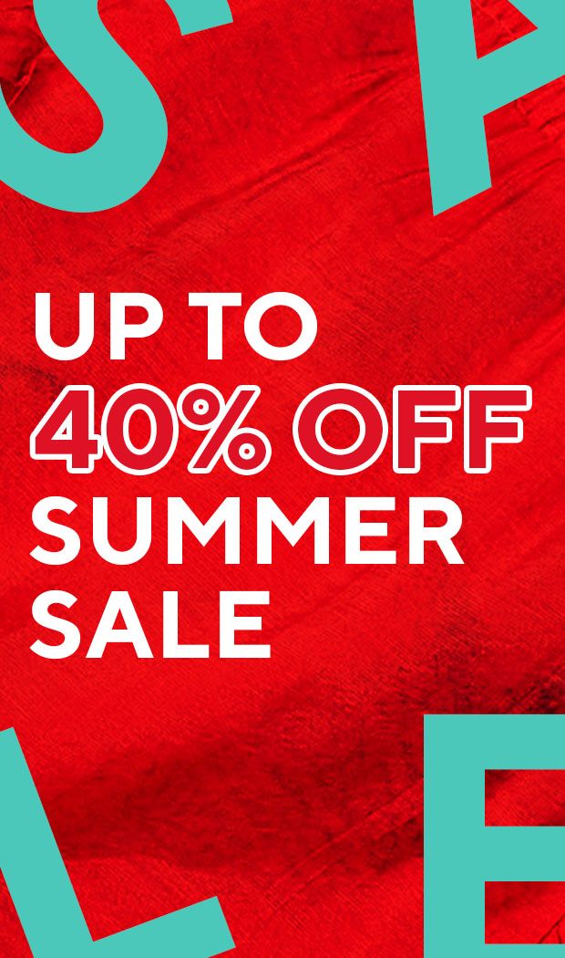 Up to 40% off Summer Sale