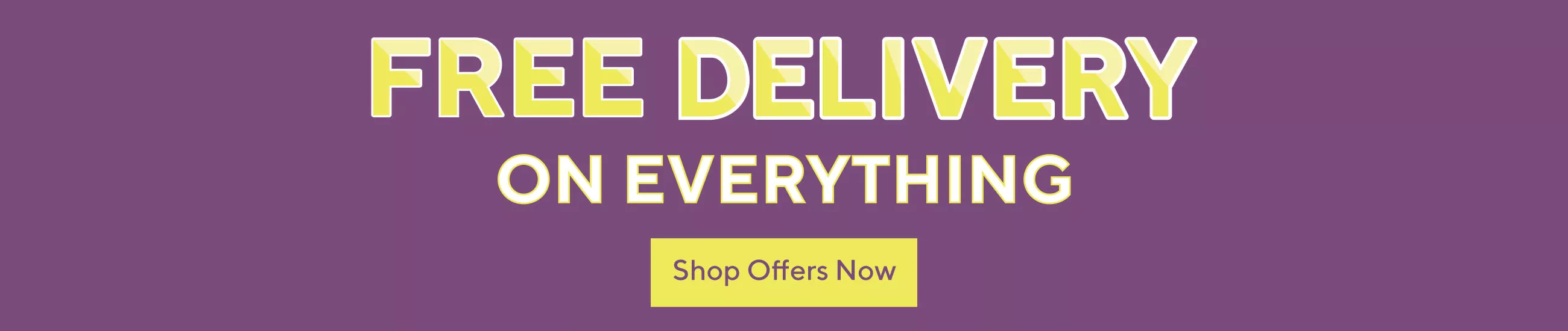 Shop everything with free delivery