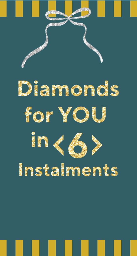 Spread the cost of Diamonds in 6 interest-free instalments