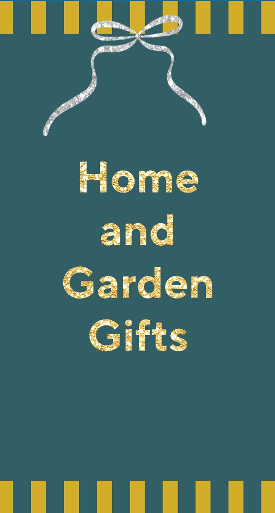 Home and garden gifts