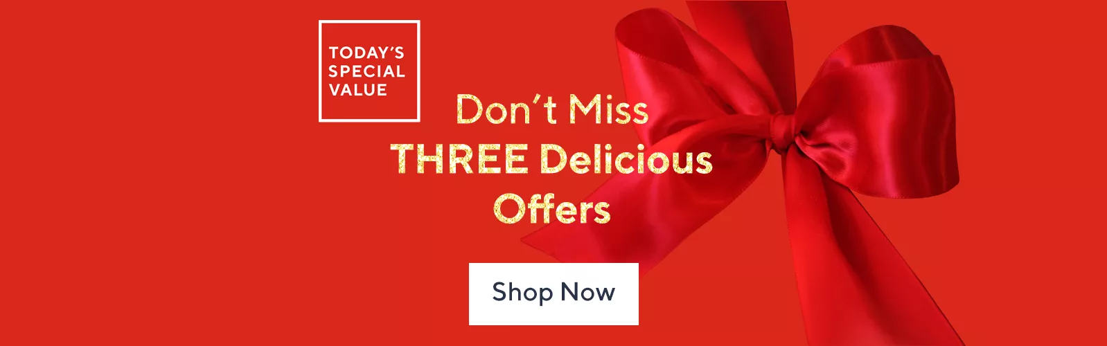 Shop three Today’s Special Value offers