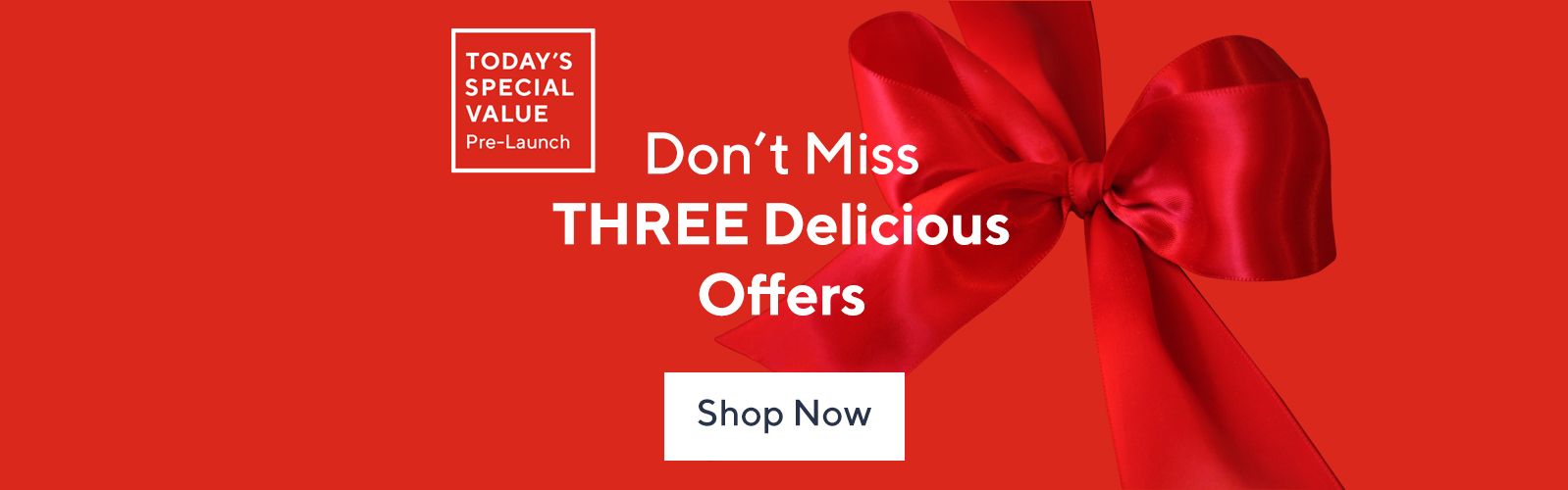 Shop three Today’s Special Value offers