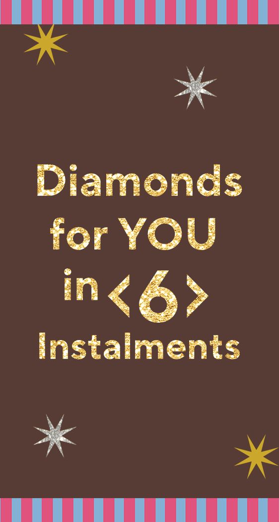 Spread the cost of Diamonds in 6 interest-free instalments