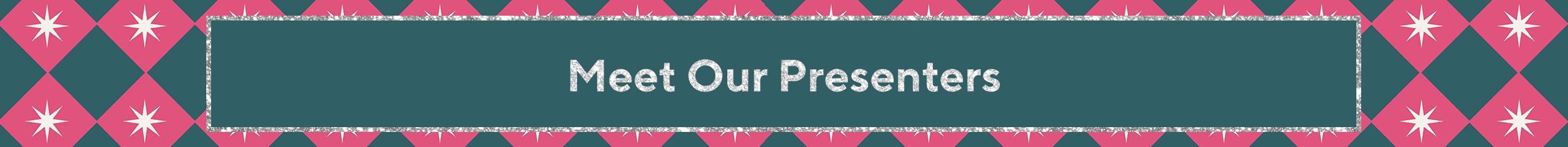 Meet the Presenters