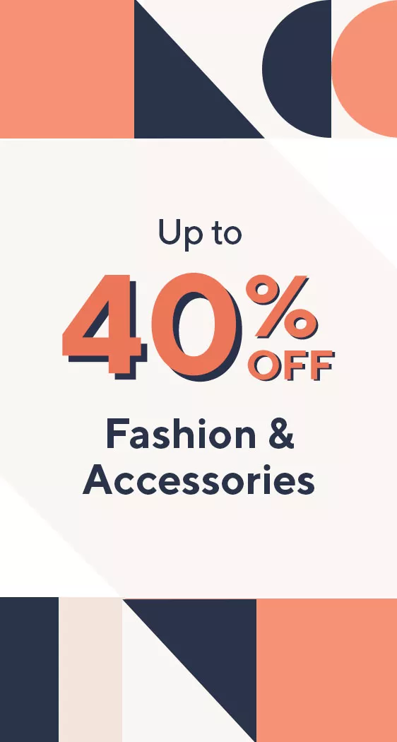 Up to 40% Off Fashion & Accessories