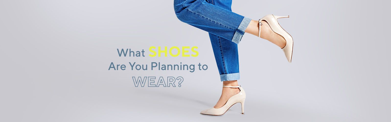 What Shoes Are You Planning to Wear?