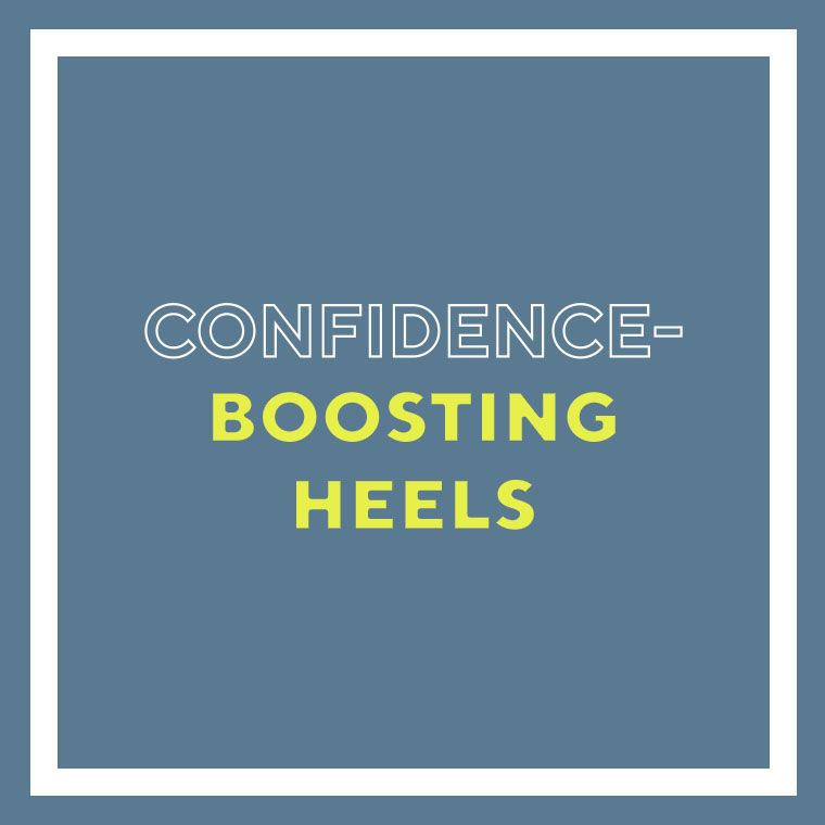 Confidence-Boosting Heels