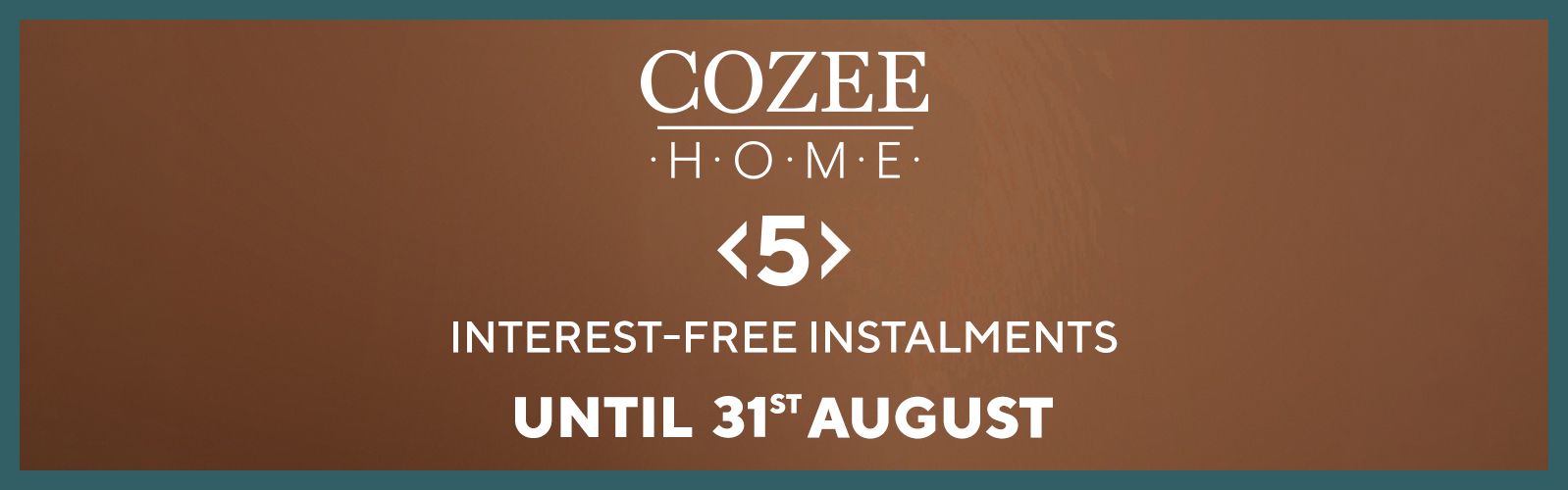 Cozee Home fashion in 5 interest-free instalments